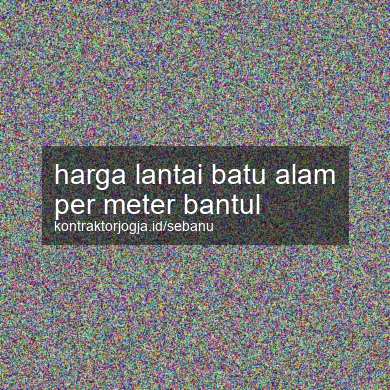 Harga Lantai Batu Alam Per Meter Bantul