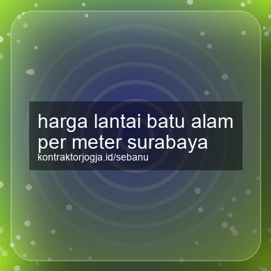 Harga Lantai Batu Alam Per Meter Surabaya