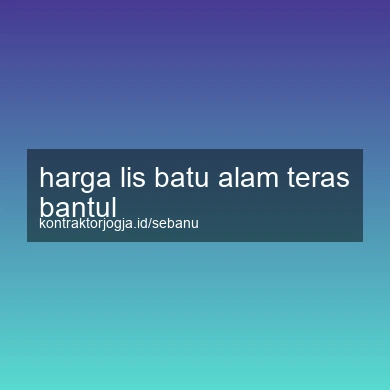 Harga Lis Batu Alam Teras Bantul