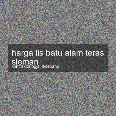 Harga Lis Batu Alam Teras Sleman