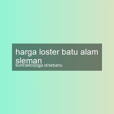 Harga Loster Batu Alam Sleman