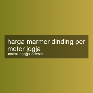 Harga Marmer Dinding Per Meter Jogja