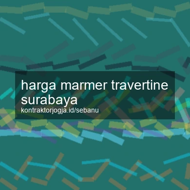 Harga Marmer Travertine Surabaya