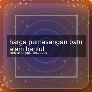 Harga Pemasangan Batu Alam Bantul