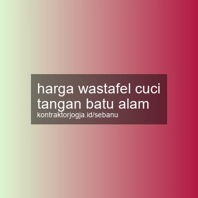 Harga Wastafel Cuci Tangan Batu Alam