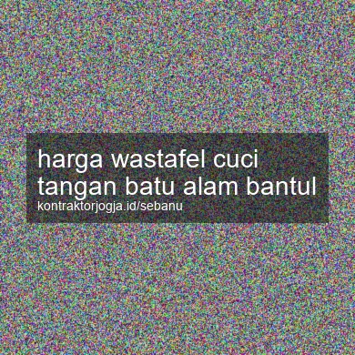 Harga Wastafel Cuci Tangan Batu Alam Bantul