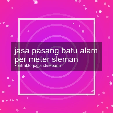 Jasa Pasang Batu Alam Per Meter Sleman