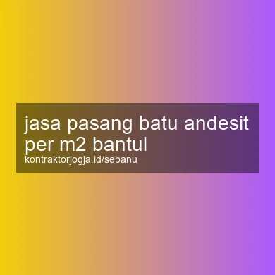 Jasa Pasang Batu Andesit Per M2 Bantul
