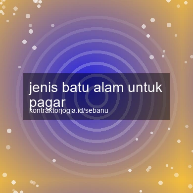 Jenis Batu Alam Untuk Pagar