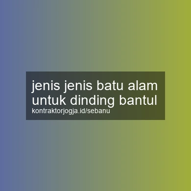 Jenis Jenis Batu Alam Untuk Dinding Bantul