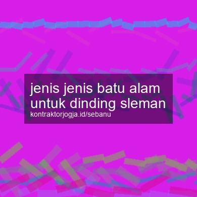 Jenis Jenis Batu Alam Untuk Dinding Sleman