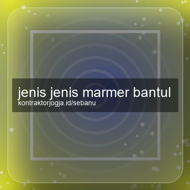 Jenis Jenis Marmer Bantul