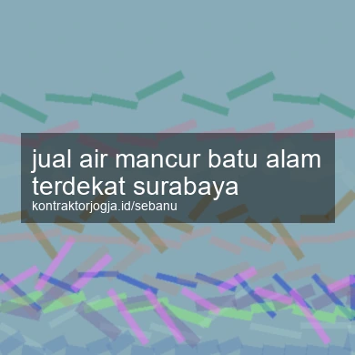 Jual Air Mancur Batu Alam Terdekat Surabaya