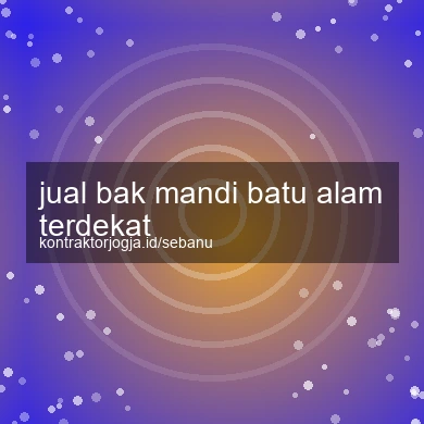 Jual Bak Mandi Batu Alam Terdekat