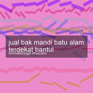 Jual Bak Mandi Batu Alam Terdekat Bantul