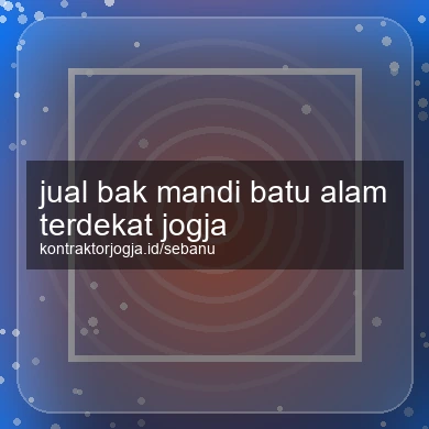 Jual Bak Mandi Batu Alam Terdekat Jogja