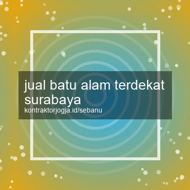 Jual Batu Alam Terdekat Surabaya