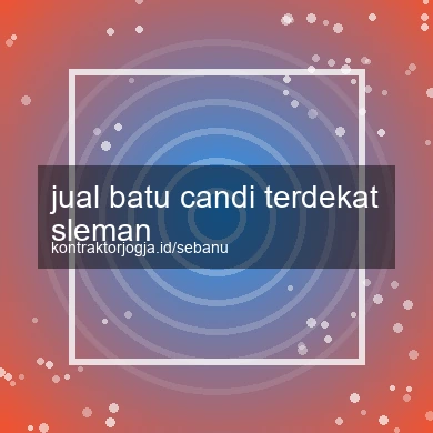 Jual Batu Candi Terdekat Sleman