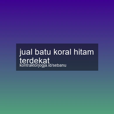 Jual Batu Koral Hitam Terdekat