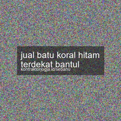 Jual Batu Koral Hitam Terdekat Bantul