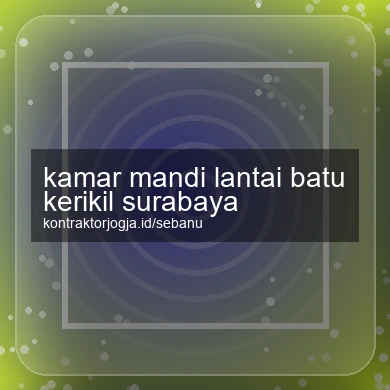 Kamar Mandi Lantai Batu Kerikil Surabaya