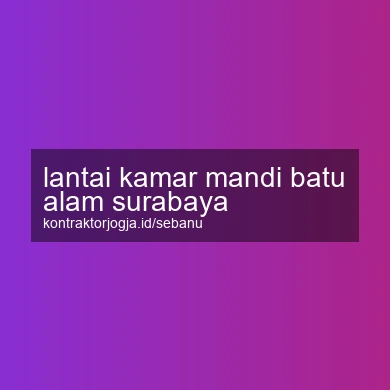 Lantai Kamar Mandi Batu Alam Surabaya