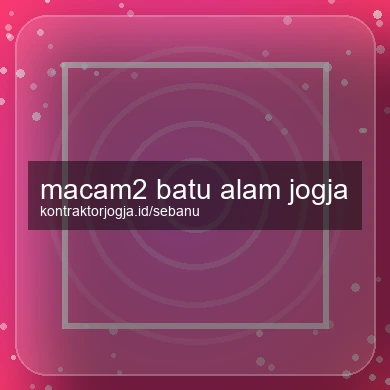 Macam2 Batu Alam Jogja