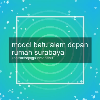 Model Batu Alam Depan Rumah Surabaya