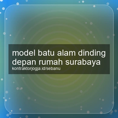 Model Batu Alam Dinding Depan Rumah Surabaya