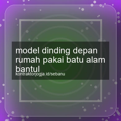 Model Dinding Depan Rumah Pakai Batu Alam Bantul