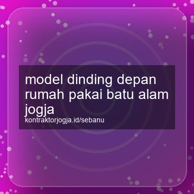 Model Dinding Depan Rumah Pakai Batu Alam Jogja