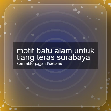Motif Batu Alam Untuk Tiang Teras Surabaya