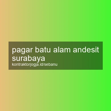 Pagar Batu Alam Andesit Surabaya