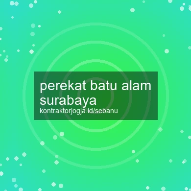 Perekat Batu Alam Surabaya