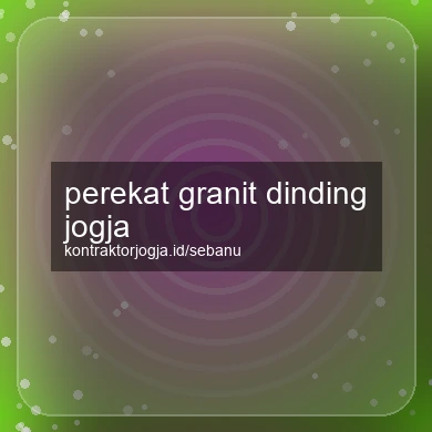 Perekat Granit Dinding Jogja