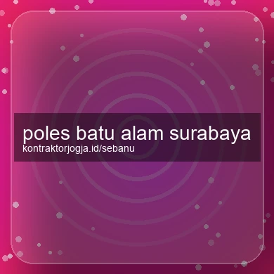 Poles Batu Alam Surabaya