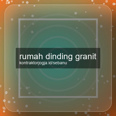 Rumah Dinding Granit
