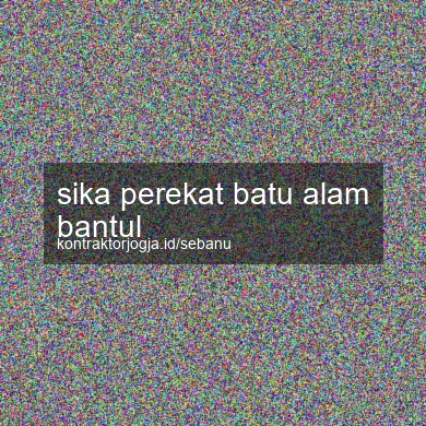 Sika Perekat Batu Alam Bantul
