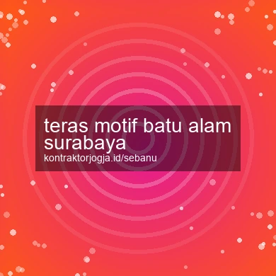 Teras Motif Batu Alam Surabaya