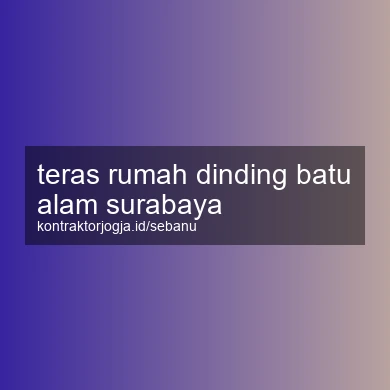 Teras Rumah Dinding Batu Alam Surabaya