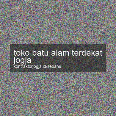 Toko Batu Alam Terdekat Jogja
