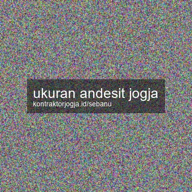 Ukuran Andesit Jogja