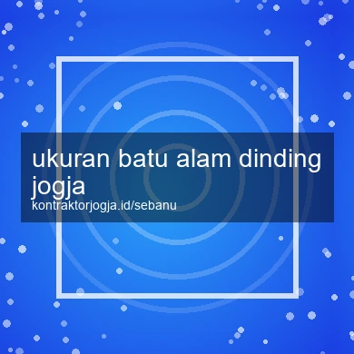 Ukuran Batu Alam Dinding Jogja