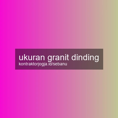 Ukuran Granit Dinding