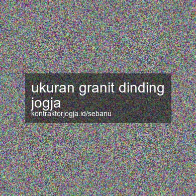 Ukuran Granit Dinding Jogja