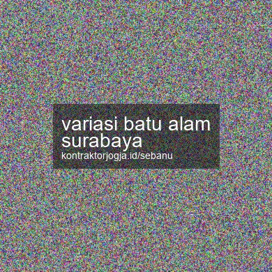 Variasi Batu Alam Surabaya